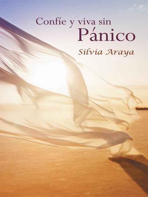 Title details for Confíe Y Viva Sin Pánico by Silvia Araya - Available